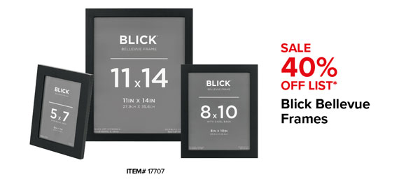 Blick Bellevue Frames Sale 40% Off List*