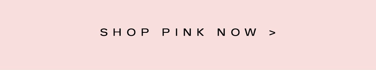 Shop Pink Now