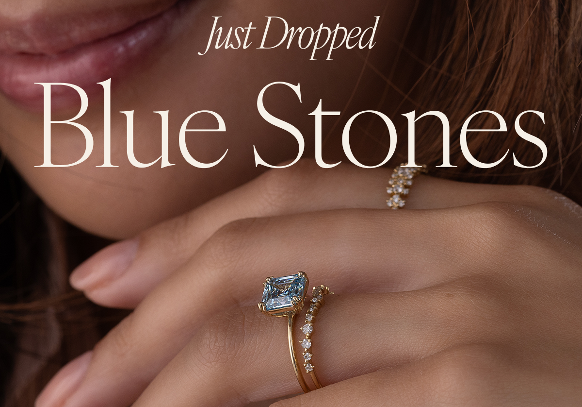 Just Dropped: Blue Stones