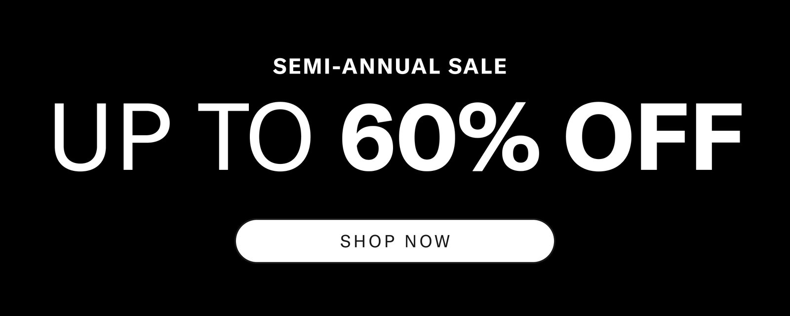 Semi Annual Sale, Up To 60% OFF