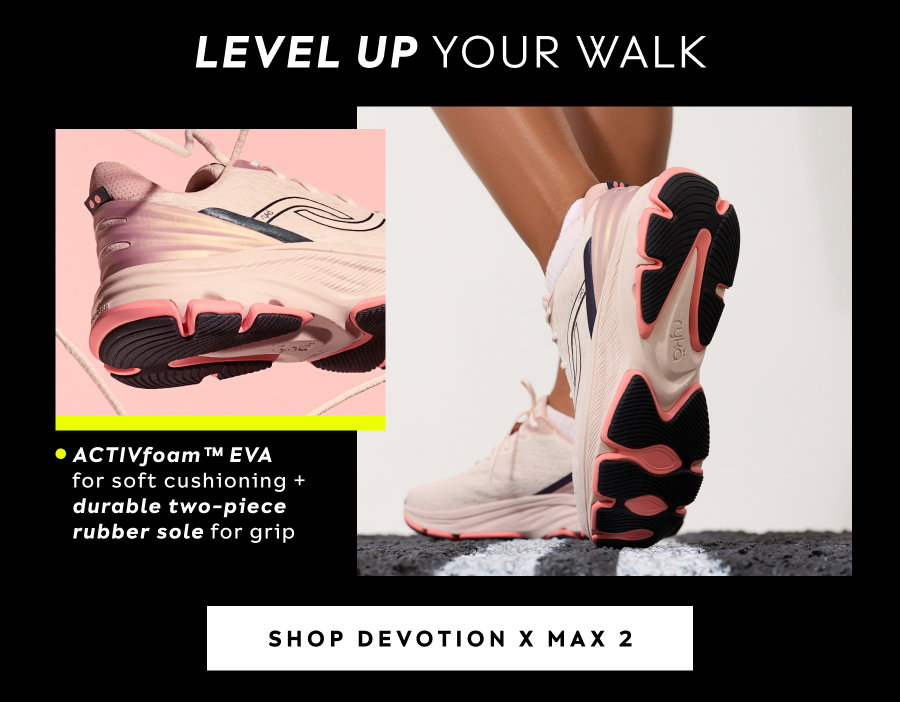 Level Up Your Walk / Activefoam Eva For Soft Cushioning + Durable Two-piece Rubber Sale For Grip | Shop Devotion X Max 2