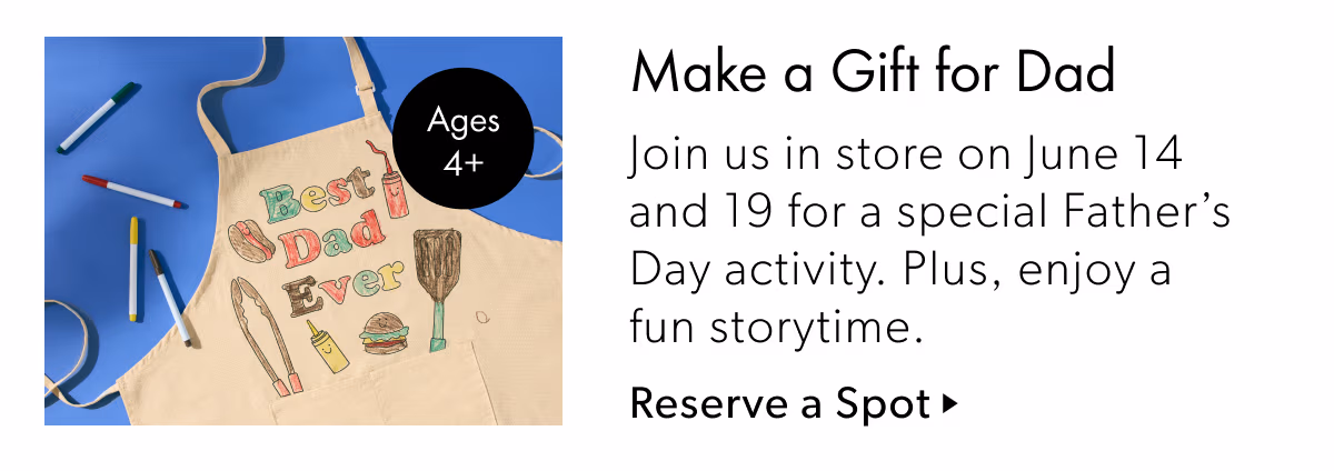 Make a Gift for Dad | Join us in store on June 14 and 19 for a special Father's Day activity. Plus, enjoy a fun storytime.