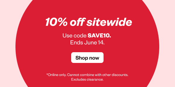 10% OFF SITEWIDE USE CODE SAVE10. ENDS JUNE 14 - SHOP NOW