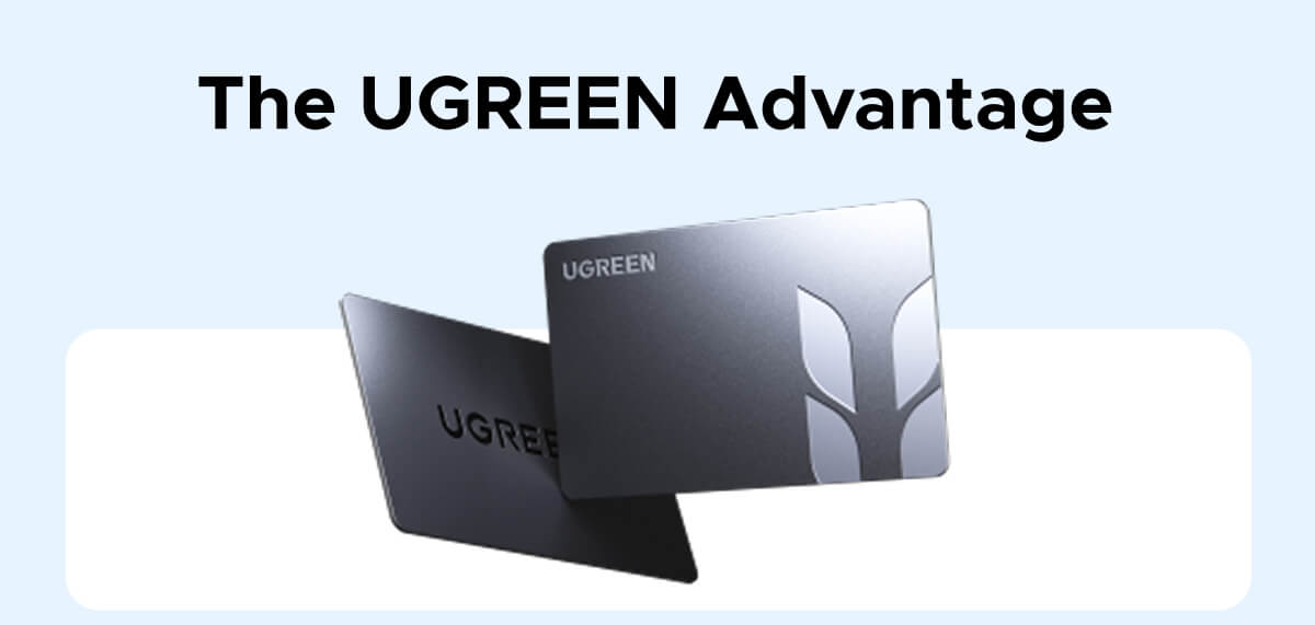 The UGREEN Advantage
