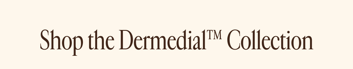 Shop the Dermedial Collection
