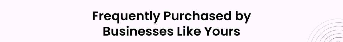 Frequently Purchased by Businesses Like Yours
