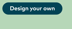 Design your own