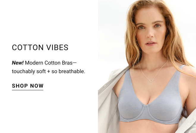 Cotton vibes New! Modern Cotton Bras—touchably soft + so breathable. Shop now