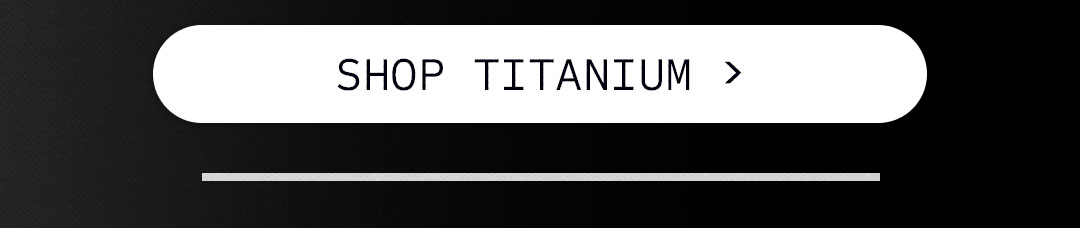 Shop Titanium