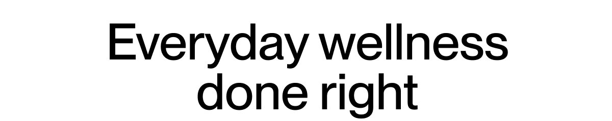 Everyday welness