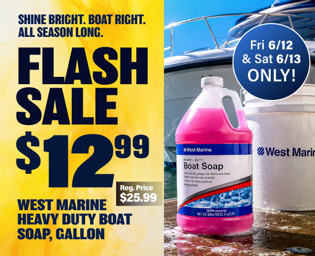 FLASH SALE - $12.99 West Marine Heavy Duty Boat Soap, Gallon - Regular price $25.99. Friday, 6/12 & Saturday, 6/13 ONLY! 