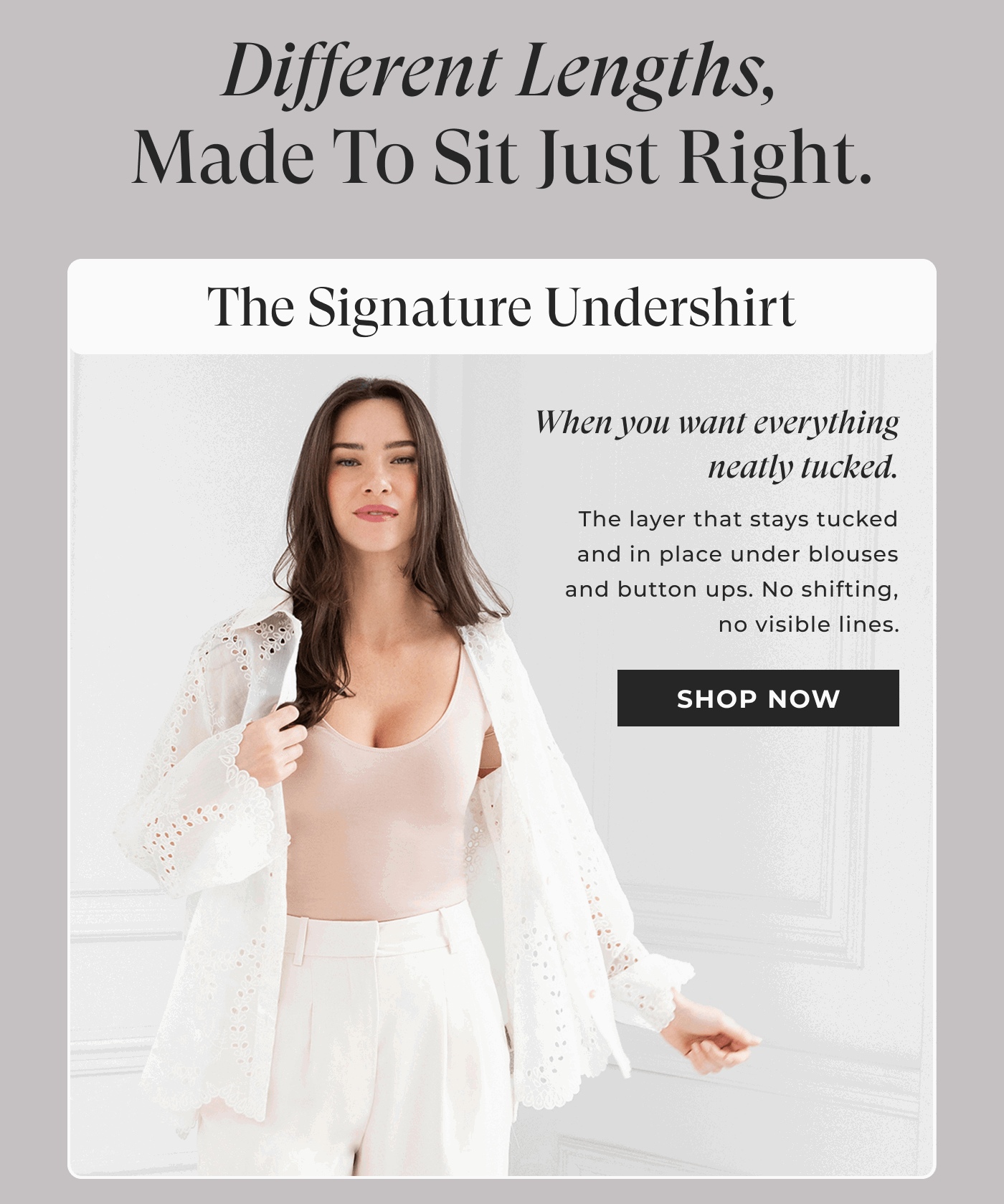 Different length, made to sit just right 