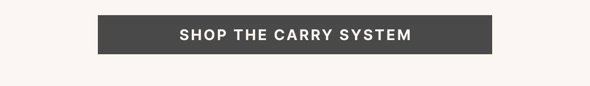 SHOP THE CARRY SYSTEM