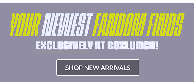 Your Newest Fandom Finds. Exclusively at BoxLunch. Shop New Arrivals for Home.
