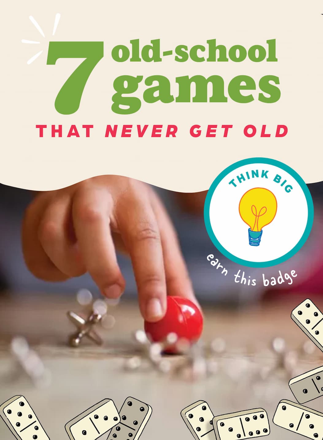 Article: 7 Fun and Old-School Games for Families. Earn the THINK BIG Badge!
