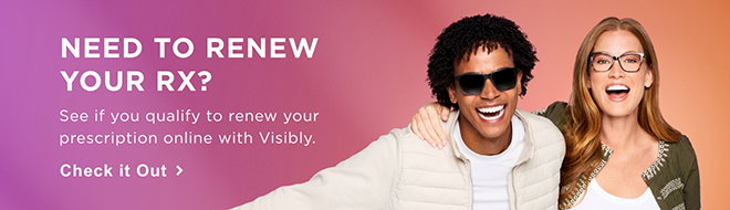Need to renew your Rx? See if you qualify to renew your prescription online with Visibly. Check It Out
