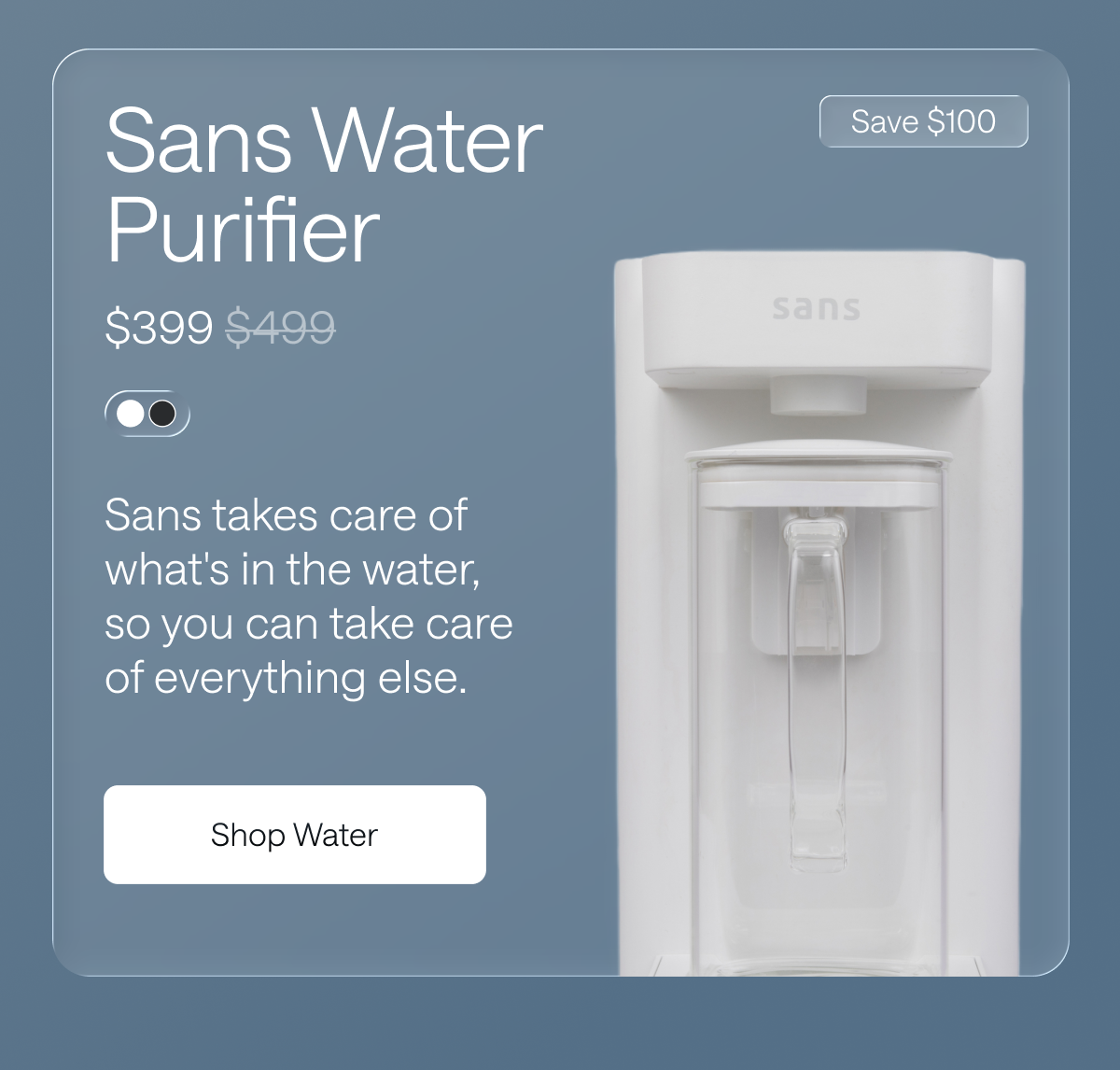 Sans Water Purifier for $399. Shop Water.