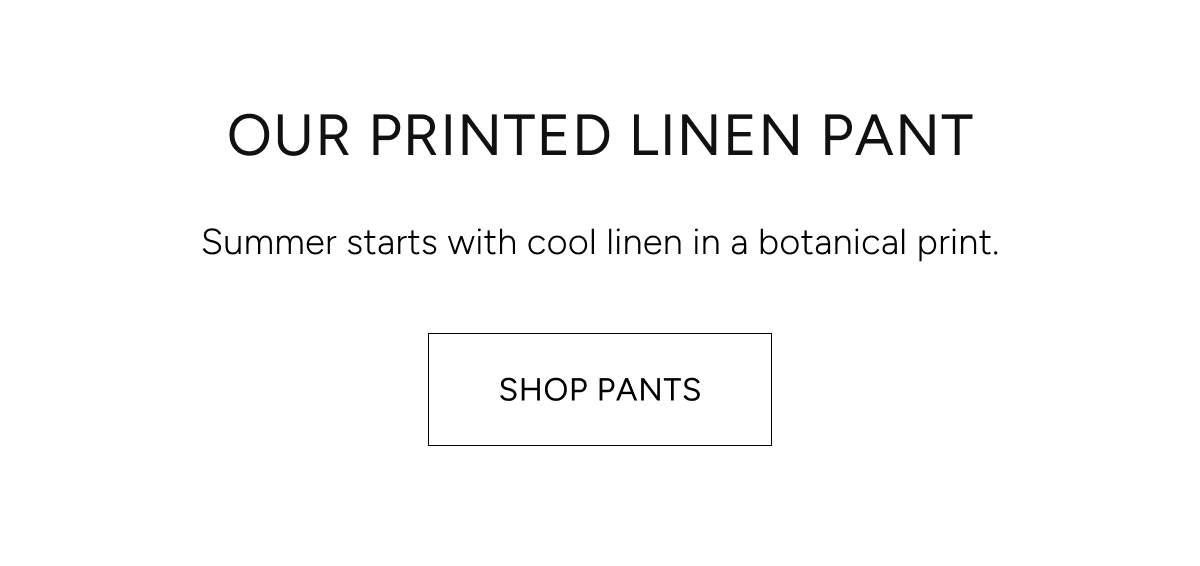 our printed linen pant | summer starts with cool linen in a botanical print | shop pants