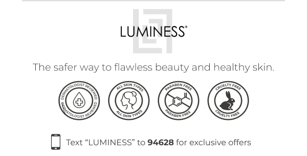 LUMINESS: The safer way to flawless beauty and healthy skin.