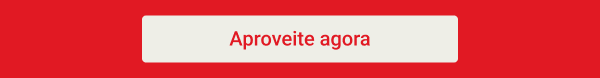 Aproveite agora