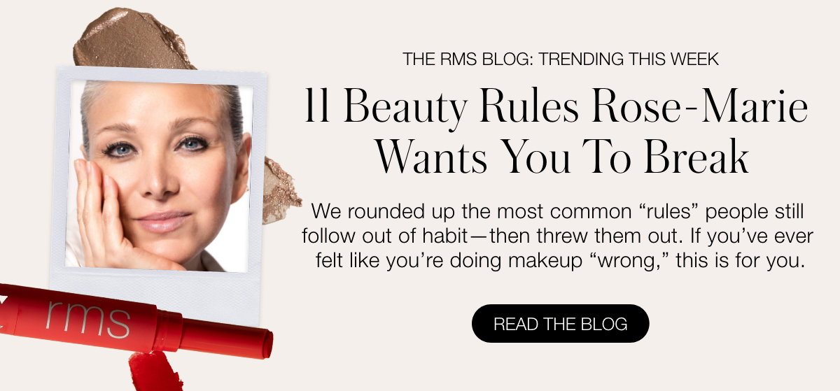 11 Beauty Rules Rose-Marie Wants You To Break: We rounded up the most common “rules” people still follow out of habit—then threw them out. If you’ve ever felt like you’re doing makeup “wrong,” this is for you.
