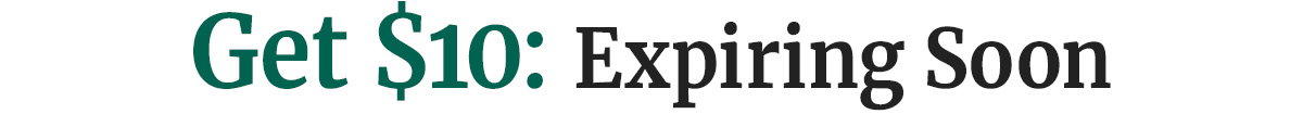 Get $10: Expiring Soon
