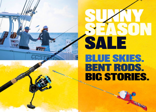 Sunny Season Sale - Blue Skies. Bent Rods. Big Stories - Shop Now