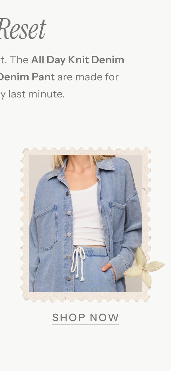 The Reset | The weekend isn’t over yet. The All Day Knit Denim Jacket and Hunter Knit Denim Pant are made for savoring every last minute. | Shop Now