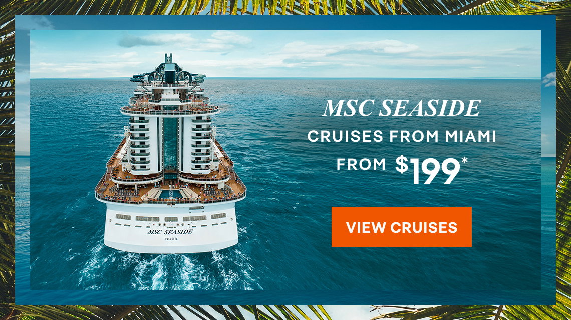 MSC Seaside – Cruises From Miami – Click to View Itineraries & Book Now