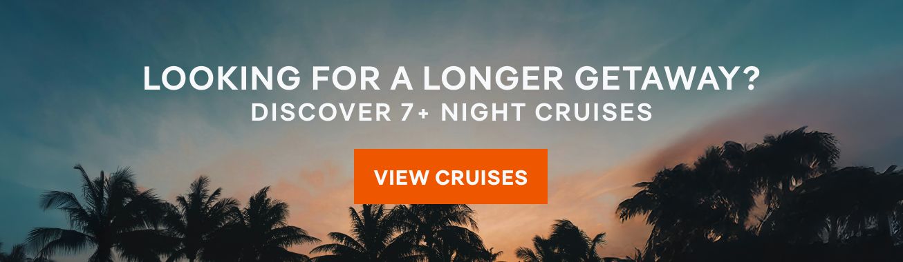 Looking for a Longer Getaway? Discover 7+ Night Cruises – Click to View Itineraries & Book Now