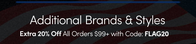 Additional Brands & Styles | Extra 20% Off All Orders $99+ with Code: FLAG20