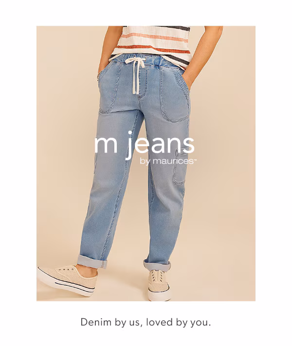 mjeans by maurices™. Denim by us, loved by you.