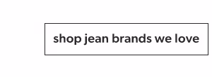 Shop jean brands we love.