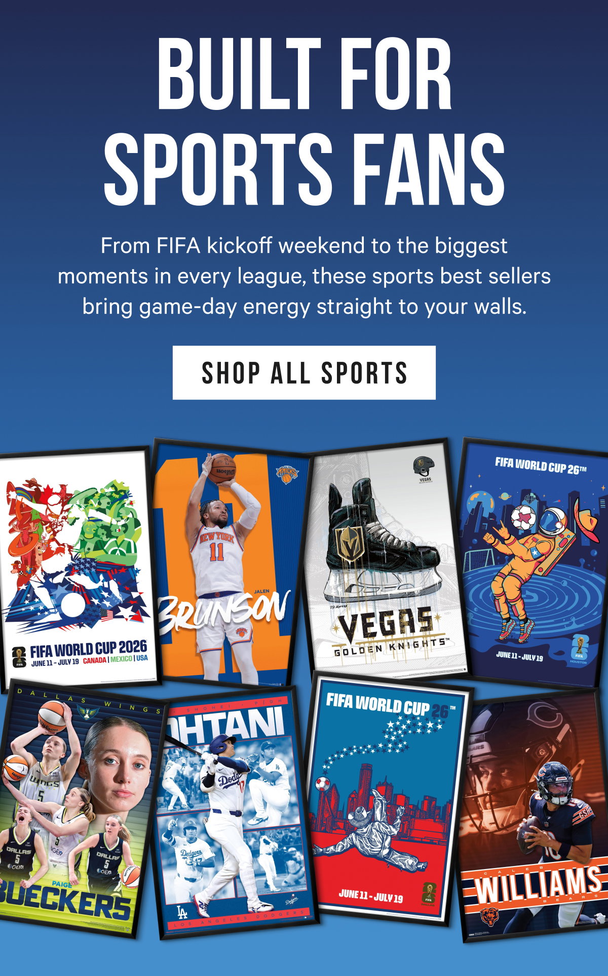 Built for Sports Fans: From FIFA kickoff weekend to the biggest moments in every league, these sports best sellers bring game-day energy straight to your walls.