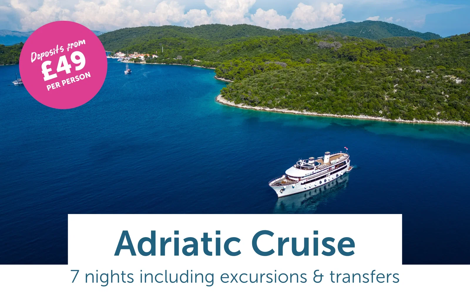 Adriatic Cruise - 7 Nights including excursions & transfers