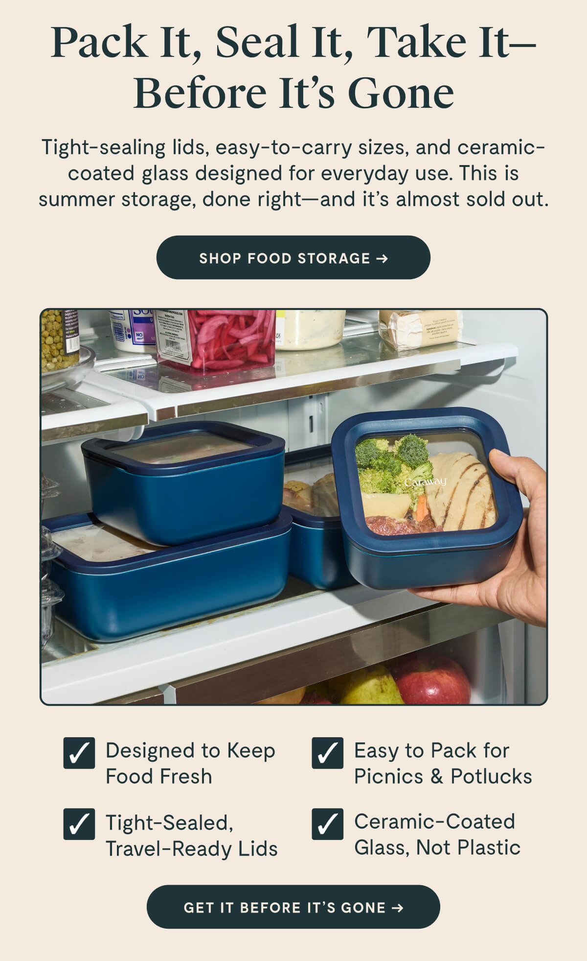 Pack It, Seal It, Take It—Before It’s Gone Tight-sealing lids, easy-to-carry sizes, and ceramic-coated glass designed for everyday use. This is summer storage, done right—and it’s almost sold out. [SHOP FOOD STORAGE →] ✓ Designed to Keep Food Fresh ✓ Easy to Pack for Picnics & Potlucks ✓ Tight-Sealed, Travel-Ready Lids ✓ Ceramic-Coated Glass, Not Plastic [Get It Before It’s Gone →]
