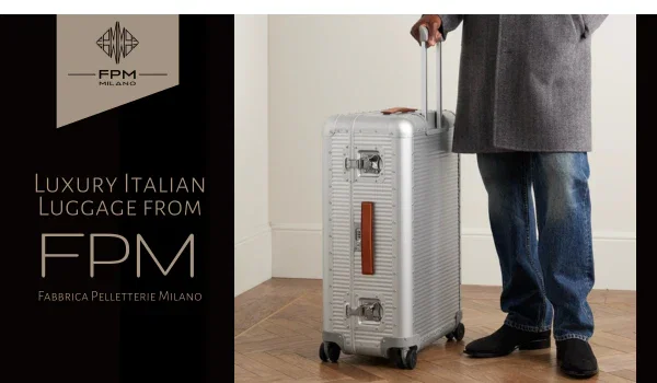 Luxury Italian Luggage from FPM Milano