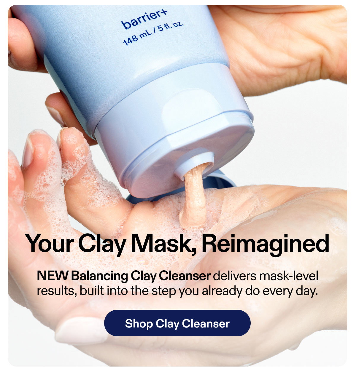 Your Clay Mask, Reimagined | Shop Clay Cleanser