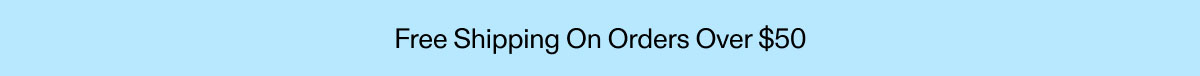 Free Shipping On Orders over $50