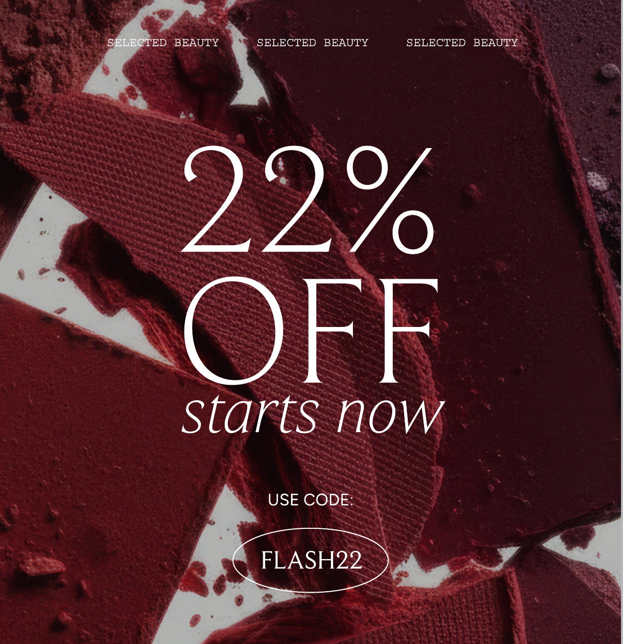 22 PERCENT OFF SELECTED CODE FLASH22