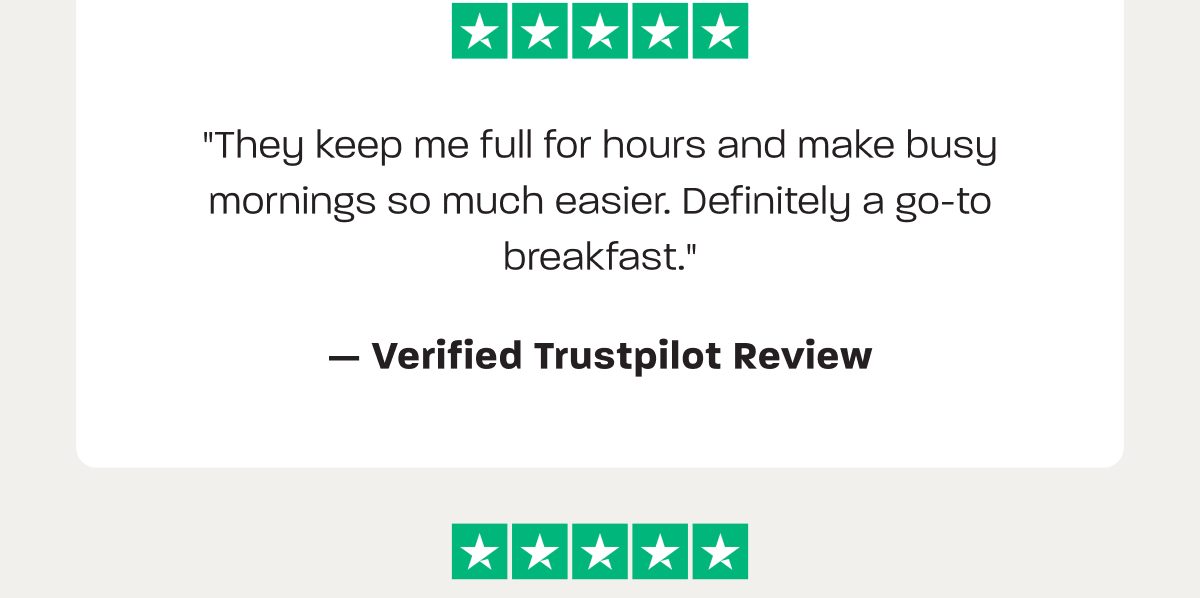 Review: "They keep me full for hours and make busy mornings so much easier. Definitely a go-to breakfast."
