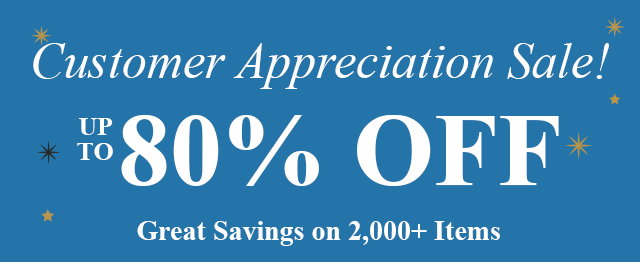 Customer Appreciation Sale! Up to 80% Off | Great Savings on 2,000+ Items