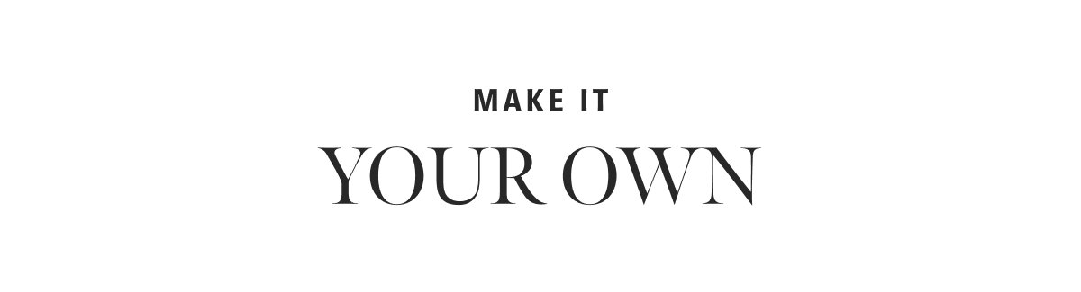 Make It Your Own