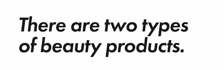 There are two types of beauty products