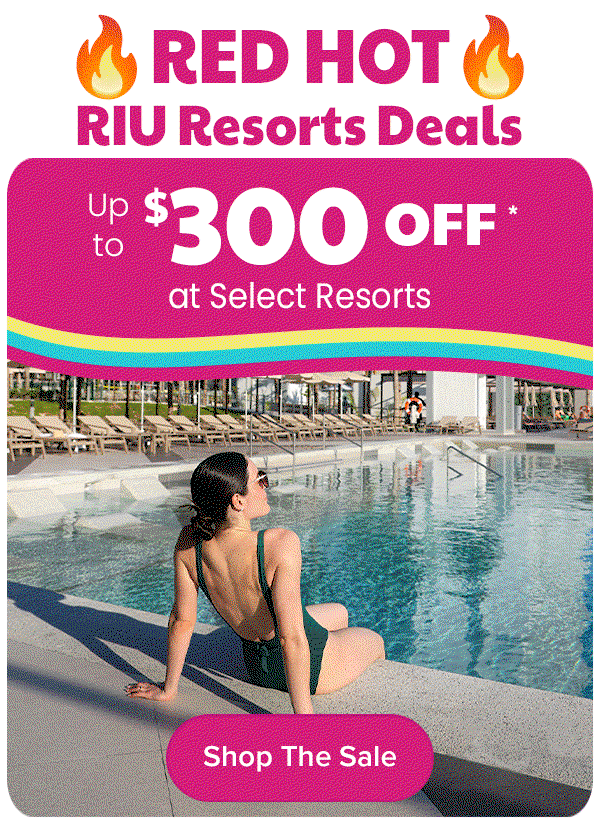 Red Hot RIU Resorts Deals Up to $300 Off* at Select Resorts