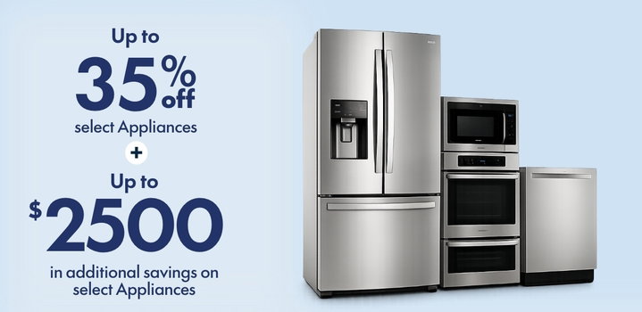 Up to 35% Off select Appliances plus up to $2500 in additional savings