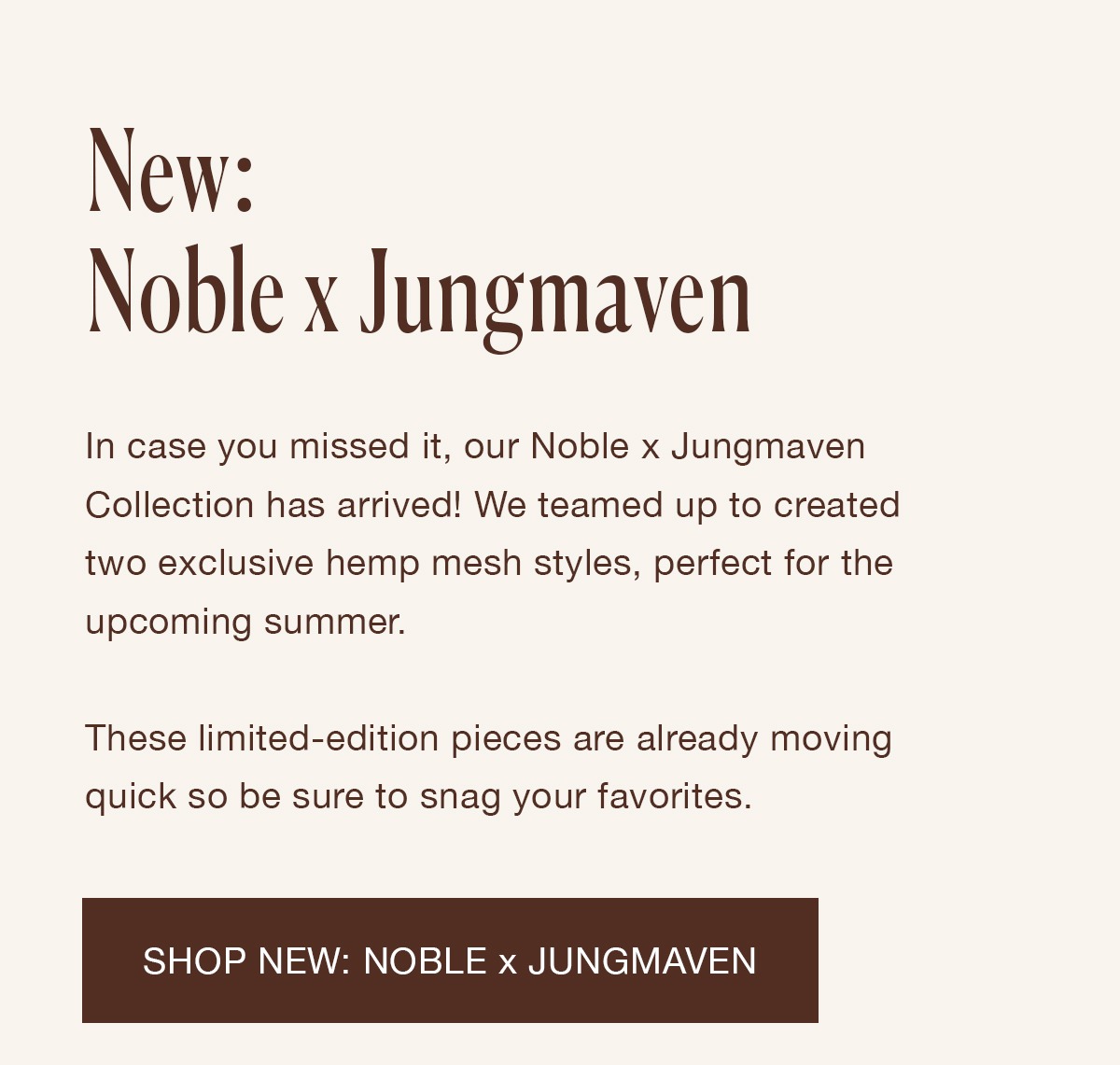 New: Noble x Jungmaven