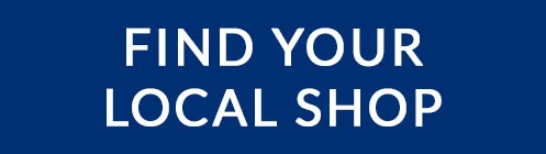 FIND YOUR LOCAL SHOP