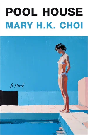 BOOK | Pool House: A Novel By Mary H.K. Choi