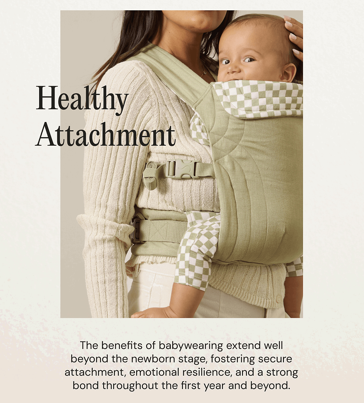 Healthy Attachment - The benefits of babywearing extend well beyond the newborn stage, fostering secure attachment, emotional resilience, and a strong bond throughout the first year and beyond.